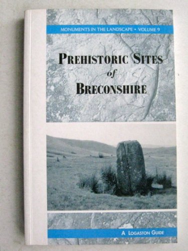 Stock image for A Guide to the Prehistoric Sites of Breconshire: v. 9 (Monuments in the Landscape) for sale by WorldofBooks