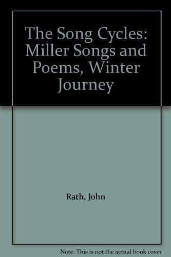 Imagen de archivo de The Song Cycles: Miller Songs & Poems - Die Schne Mllerin / Winter Journey - Die Winterreise by Wilhelm Mller 1794 - 1827 and Franz Schubert 1797 - 1828 a la venta por ACADEMIA Antiquariat an der Universitt