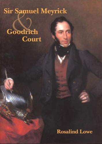 Sir Samuel Meyrick and Goodrich Court (9781873827888) by Rosalind Lowe