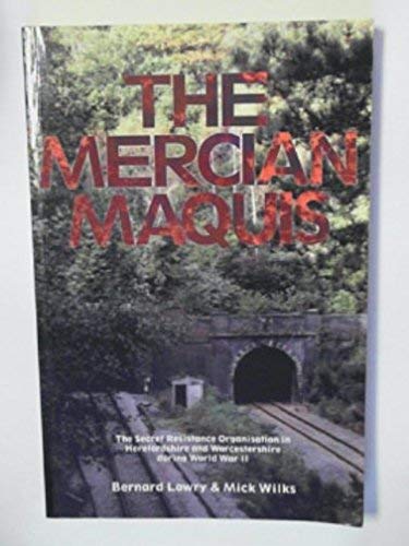 Beispielbild fr The Mercian Maquis: The Secret resistance Organisation in Herefordshire and Worcestershire during World War II zum Verkauf von Salsus Books (P.B.F.A.)