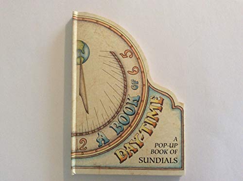 Stock image for A Book of Day-time: A Pop-up Book of Sundials for sale by Wonder Book