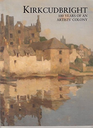 Stock image for Kirkcudbright: 100 Years of an Artist's Colony for sale by WorldofBooks