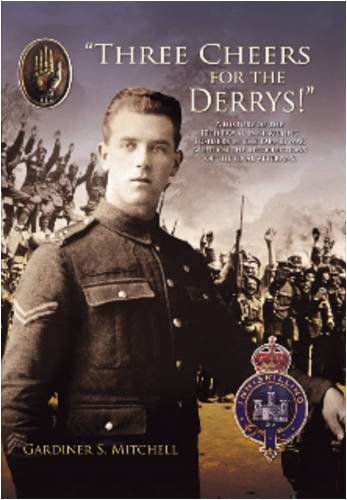 Beispielbild fr Three Cheers for the Derrys!: A History of the 10th Royal Inniskilling Fusiliers in the 1914-18 War Based on the Recollections of the Final Veterans zum Verkauf von WorldofBooks