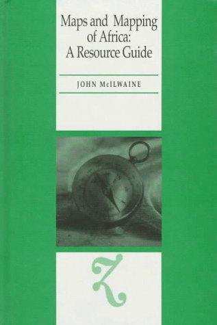 Maps and Mapping of Africa: A Resource Guide (9781873836767) by McIlwaine, John; Walsh, Gretchen