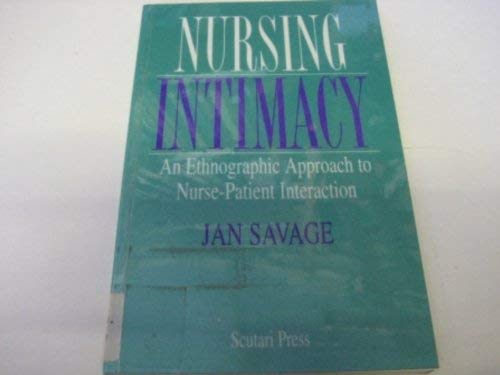 Imagen de archivo de Nursing Intimacy: An Ethnographic Approach to Nurse-Patient Interaction a la venta por AwesomeBooks