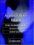 Altered Body Image: The Nurse's Role (9781873853405) by Salter