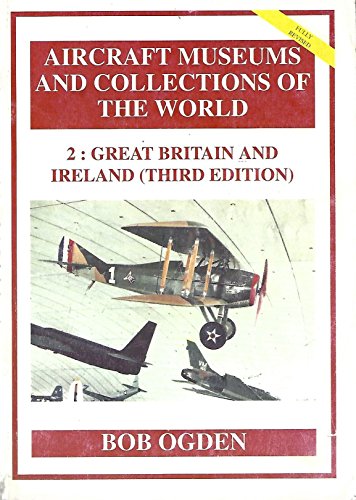 Beispielbild fr AIRCRAFT MUSEUMS AND COLLECTIONS OF THE WORLD 2: Great Britain and Ireland (Third Edition), zum Verkauf von AwesomeBooks