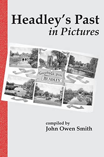 9781873855270: Headley's Past in Pictures: An Illustrated Tour of the Parish of Headley, Hampshire in the First Half of the 20th Century