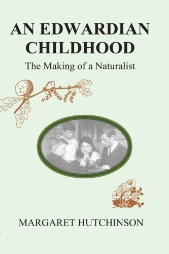 Beispielbild fr An Edwardian Childhood: The Making of a Naturalist zum Verkauf von Greener Books