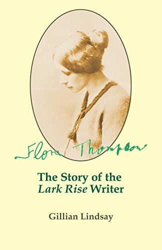 Beispielbild fr Flora Thompson: The Story of the "Lark Rise" Writer zum Verkauf von AwesomeBooks