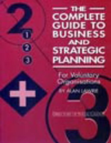 Beispielbild fr The Complete Guide to Business and Strategic Planning for Voluntary Organisations zum Verkauf von Reuseabook