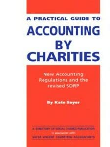 Stock image for A Practical Guide to Accounting by Charities: New Accounting Regulations and the SORP for sale by WorldofBooks