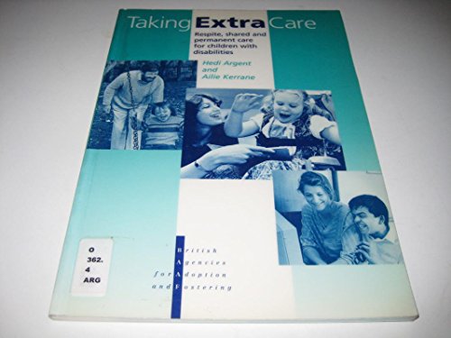 Imagen de archivo de Taking Extra Care: Respite, Shared and Permanent Care for Children with Disabilities a la venta por WorldofBooks