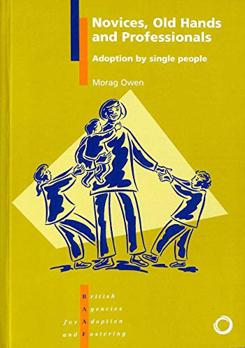 Beispielbild fr Novices, Old Hands and Professionals: Adoption by Single People zum Verkauf von WorldofBooks