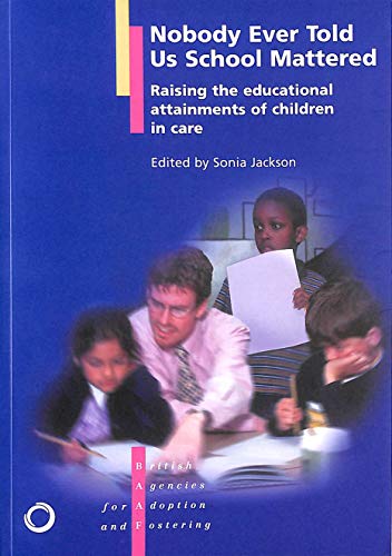 Imagen de archivo de Nobody Ever Told Us School Mattered: Raising the Educational Attainments of Children in Public Care a la venta por WorldofBooks