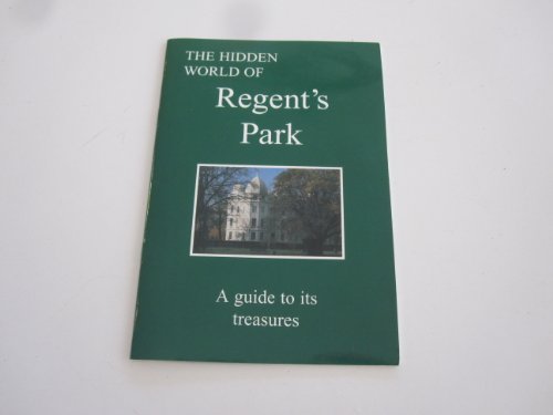 The Hidden World of Regent's Park: A Guide to Its Treasures (9781873876466) by Dowsing, James; Wittich, John