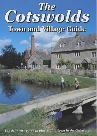 Beispielbild fr Cotswolds Town and Village Guide : The Definitive Guide to Places of Interest in the Cotswolds zum Verkauf von Better World Books