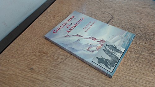 Imagen de archivo de Cheltenham in Antarctica: The Life of Edward Wilson a la venta por WorldofBooks