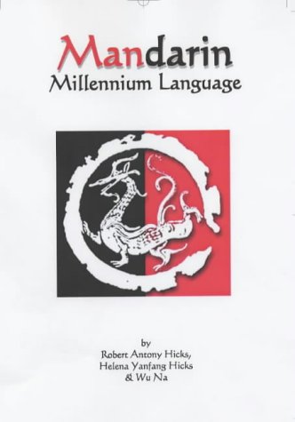 Mandarin: Millennium Language (9781873877586) by Robert Anthony Hicks; Helena Hicks; M.D.M. Wu Na