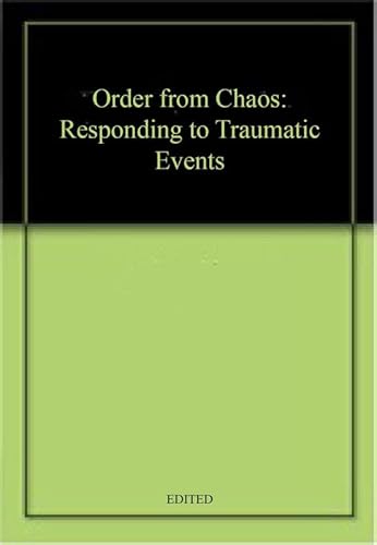 Stock image for Order from Chaos: Responding to Traumatic Events for sale by WorldofBooks