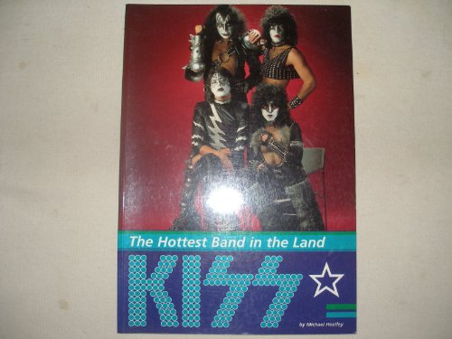 Beispielbild fr Kiss ? The Hottest Band in the Land zum Verkauf von ThriftBooks-Dallas