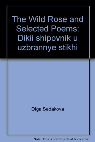Stock image for The wild rose and selected poems =: Dikii shipovnik u uzbrannye stikhi for sale by The Secret Book and Record Store