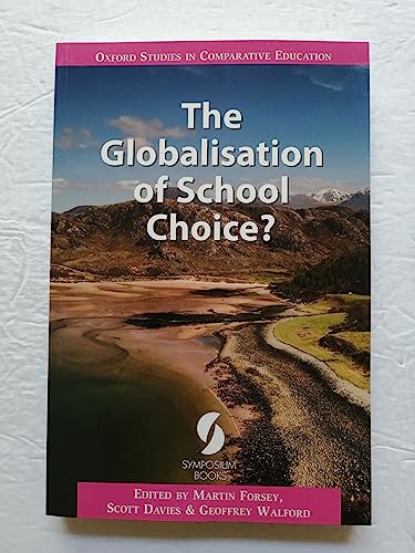 Beispielbild fr The Globalisation of School Choice? (Oxford Studies in Comparative Education) zum Verkauf von AwesomeBooks