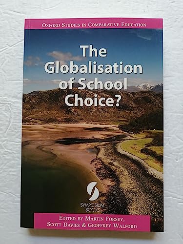 Imagen de archivo de The Globalisation of School Choice? (Oxford Studies in Comparative Education) a la venta por HPB-Red