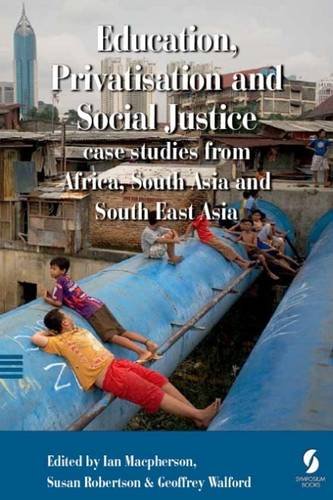 Stock image for Education, Privatisation and Social Justice: Case Studies from Africa, South Asia and South East Asia for sale by Anybook.com