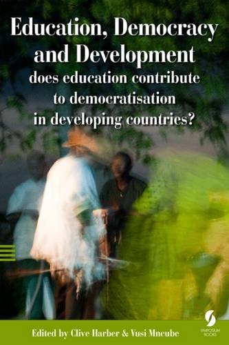 Beispielbild fr Education, Democracy and Development: does education contribute to democratisation in developing countries? zum Verkauf von Sequitur Books