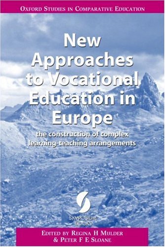 Imagen de archivo de New Approaches to Vocational Education in Europe: The Construction of Complex Learning-Teaching Arrangements (Oxford Studies in Comparative Education) a la venta por PsychoBabel & Skoob Books