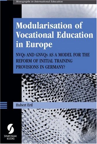 9781873927984: Modularisation of Vocational Education in Europe: NVQs and GNVQs as a Model for the Reform of Initial Training Provisions in Germany? (Monographs in International Education)