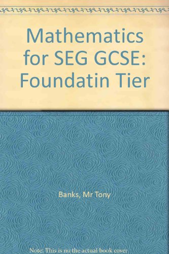 Mathematics for Seg Gcse Foundatin Tier (9781873929889) by Mr Tony Banks; Alcorn