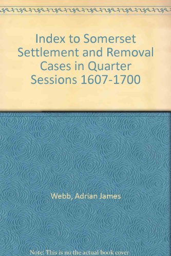 Beispielbild fr Index to Somerset Settlement and Removal Cases in Quarter Sessions 1607-1700 zum Verkauf von Reuseabook
