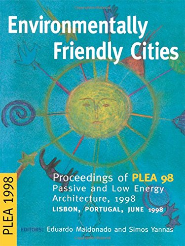 Imagen de archivo de Environmentally Friendly Cities: Proceedings of Plea 1998, Passive and Low Energy Architecture, 1998, Lisbon, Portugal, June 1998 a la venta por Phatpocket Limited