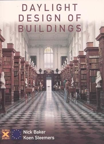 Daylight Design of Buildings: A Handbook for Architects and Engineers (9781873936887) by Baker, Nick; Steemers, Koen