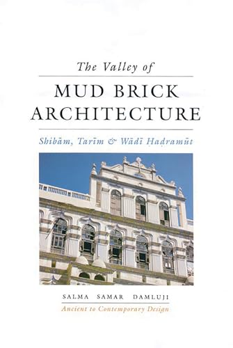 Beispielbild fr The Valley of Mud-brick Architecture (Ancient to Contemporary Design): Shibam Tarim and Wadi Hadramut zum Verkauf von Optimon Books