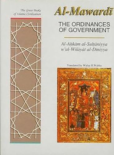 Imagen de archivo de The Ordinances of Government: Al-Ahkam As-Sultaniyyah w'at wilayat al Dinniyya (Great Books of Islamic Civilization) a la venta por SecondSale