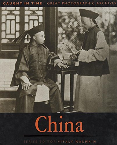 Imagen de archivo de China: Caught in Time (Caught in Time: Great Photographic Archives) a la venta por Wonder Book