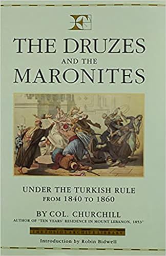 Imagen de archivo de THE DRUZES AND THE MARONITES UNDER THE TURKISH RULE FROM 1840 TO1860 (THE FOLIOS ARCHIVE LIBRARY) a la venta por Second Story Books, ABAA