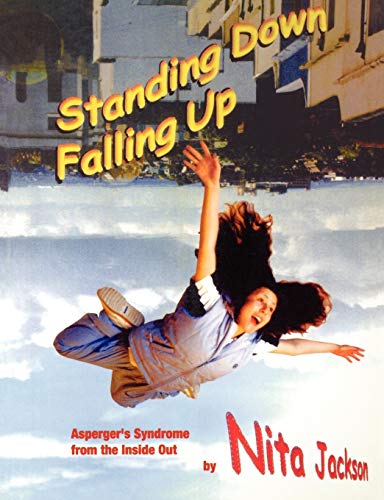 Imagen de archivo de Standing Down Falling Up: Asperger's Syndrome from the Inside Out (Lucky Duck Books) a la venta por Greener Books
