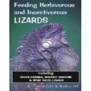 Feeding Herbivorous and Insectivorous Lizards: Including Green Iguanas, Bearded Dragons and Spiny Tailed Lizards (9781873943984) by Highfield, A.C.; Gill, Nadine