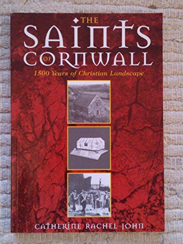 The Saints of Cornwall: 1500 Years of Christian Landscape (9781873951392) by John, Catherine Rachel
