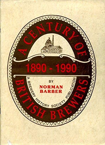 Century of British Brewers, 1890-1990 (9781873966044) by Norman Barber