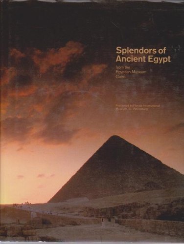 Imagen de archivo de Splendors of Ancient Egypt: From the Egyptian Museum, Cairo a la venta por Bookmonger.Ltd