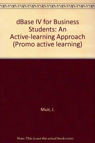 Stock image for dBase IV for Business Students: An Active-learning Approach (Promo active learning) for sale by Bahamut Media