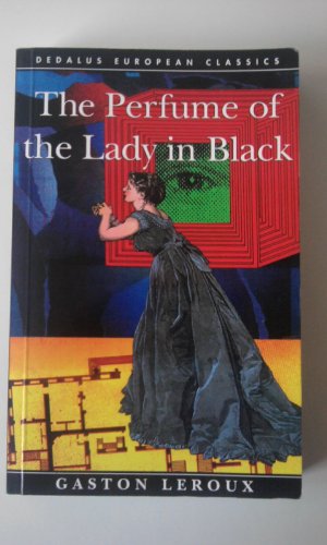 Stock image for The Perfume of the Lady in Black (Dedalus European Classics) (Dedalus European Classics Series) for sale by WorldofBooks