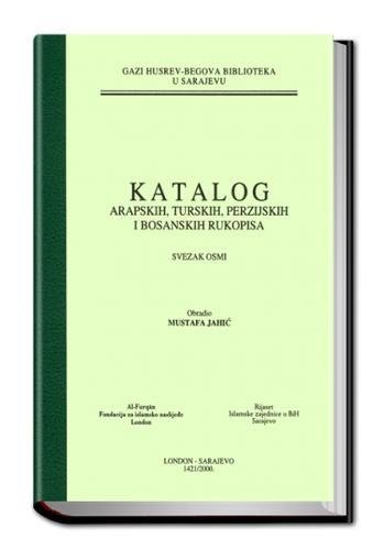 Stock image for KATALOG ARAPSKIH, TURSKIH, PERZIJSKIH I BOSANSKIH RUKOPISA, VOL. 8 [HARDBACK] for sale by Prtico [Portico]