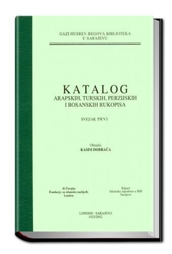Stock image for KATALOG ARAPSKIH, TURSKIH, PERZIJSKIH I BOSANSKIH RUKOPISA, VOL. 1 [HARDBACK] for sale by Prtico [Portico]