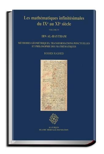 Mathematiques Infinitesimales du Ixe au XIe Siecle Volume 4 ; Ibn Al-Haytham : methodes geometriq...